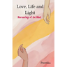 Love, Life and Light