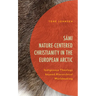 Sámi Nature-Centered Christianity in the European Arctic: Indigenous Theology beyond Hierarchical Worldmaking