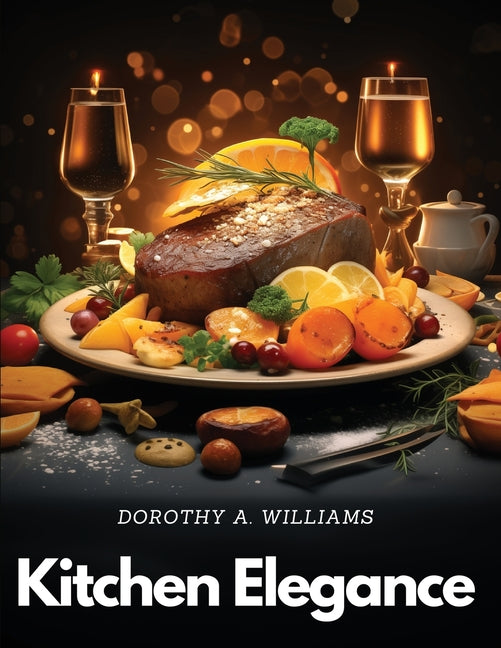 Kitchen Elegance: Inspired Dishes Collection - Paperback by Books by splitShops