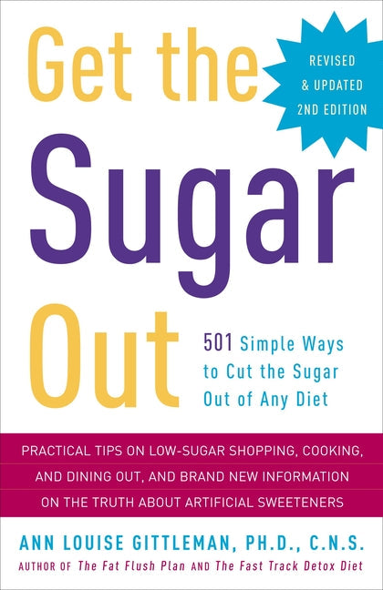 Get the Sugar Out: 501 Simple Ways to Cut the Sugar Out of Any Diet - Paperback by Books by splitShops