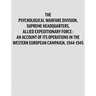 Psychological Warfare Division, Supreme Headquarters, Allied Expeditionary Force: an account of its operations in the Western European campaign, 1944-