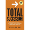 Total Succession: 5 Steps for Financial Advisors to Exit Confidently, Be Fully Compensated, and Keep Clients' Interests First