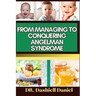 From Managing to Conquering Angelman Syndrome: Expert Guide To Overcoming Challenges and Triumphing Over Angelman Syndrome, One Step at a Time