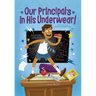 Our Principal's in His Underwear!