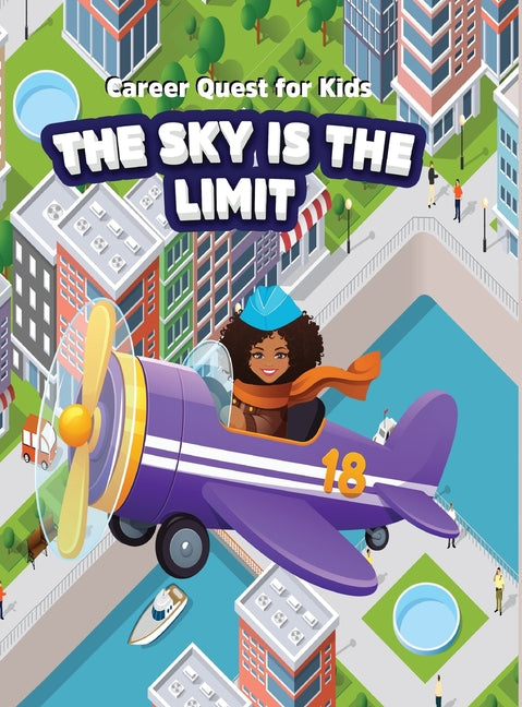 Career Quest for Kids: The Sky is the Limit: The Sky is the Limit: The Sky is the Limit: The Sky is the Limit - Hardcover by Books by splitShops