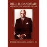 Dr. J. B. Danquah: Architect of Modern Ghana