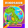 Dinosaur Activity Book for Kids: Activity book for boy, girls, kids Ages 2-4,3-5,4-8 Game Mazes, Coloring, Crosswords, Dot to Dot, Matching, Copy Draw