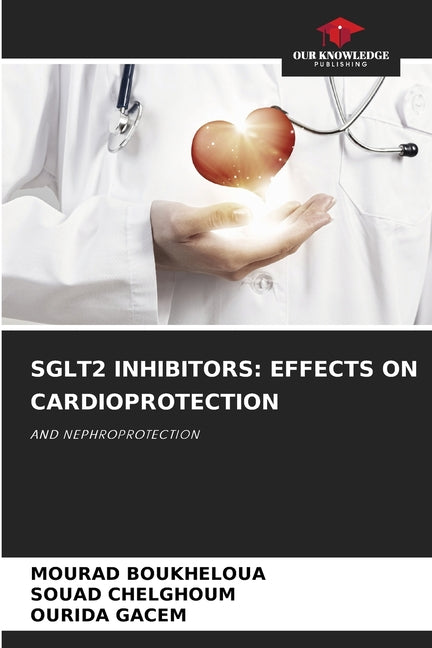 Sglt2 Inhibitors: Effects on Cardioprotection - Paperback by Books by splitShops