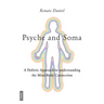 Psyche and Soma - A Holistic Approach to understanding the Mind-Body Connection