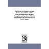 The Life of Our Blessed Lord and Saviour Jesus Christ: and the Lives and Sufferings of His Holy Evangelists and Apostles ... With An introduction to t