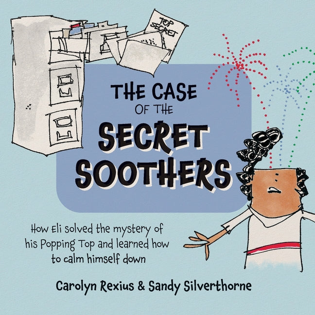 The Case of the Secret Soothers: How Eli Solved the mystery of his Popping Top and learned how to calm himself down - Paperback by Books by splitShops