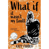 What If It Wasn't My Fault