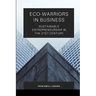 Eco-Warriors in Business: Sustainable Entrepreneurship in the 21st Century
