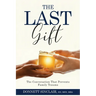 The Last Gift: The Conversation That Prevents Family Trauma