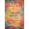 A View from Life's Edge: Discovering What Really Matters with Older Women Across the Globe