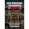 Home Improvement Lead Generation Secrets: Little known proven online marketing strategies that are helping contractors grow their businesses like gang