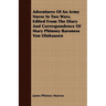 Adventures Of An Army Nurse In Two Wars. Edited From The Diary And Correspondence Of Mary Phinney Baroness Von Olnhausen
