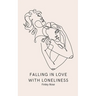 Falling in Love with Loneliness