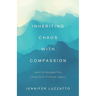 Inheriting Chaos with Compassion: Learn to Navigate Your Loved One's Financial Legacy