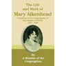 The Life and Work of Mary Aikenhead: Foundress of the Congregation of Irish Sisters of Charity 1787-1858