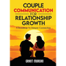 Couple Communication for Relationship Growth: A Roadmap to Deeper Connection