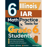 6 Illinois IAR Math Practice Tests for Grade 6 Students: A Complete Guide to Building Math Mastery and Excelling on the Illinois IAR Test