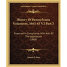 History Of Pennsylvania Volunteers, 1861-65 V2 Part 2: Prepared In Compliance With Acts Of The Legislature (1869)