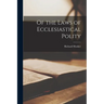 Of the Laws of Ecclesiastical Polity