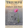 Triumph Over Failure and Fear