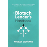 The Biotech Leader's Handbook: Becoming a Great Leader and Building a Winning Team