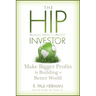 The Hip Investor: Make Bigger Profits by Building a Better World