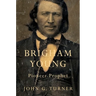 Brigham Young: Pioneer Prophet