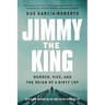Jimmy the King: Murder, Vice, and the Reign of a Dirty Cop