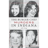 The Burger Chef Murders in Indiana
