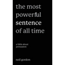 The Most Powerful Sentence of All Time: A Fable About Persuasion