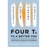 4Ts to a Better You: A Blueprint for Identifying and Addressing the Four Causes of Sickness