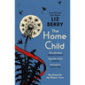 The Home Child: From the Forward Prize-Winning Author of Black Country