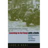 Learning to Eat Soup with a Knife: Counterinsurgency Lessons from Malaya and Vietnam