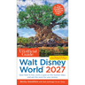 The Unofficial Guide to Walt Disney World 2027