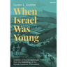 When Israel Was Young: A History of the Jewish People from the Beginnings to the Roman Conquest of Jerusalem