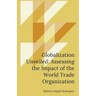 Globalization Unveiled: Assessing the Impact of the World Trade Organization
