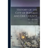 History of the City of Buffalo and Erie County: History of Erie County