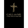 Call on Me: A Prayer Book for Young People