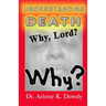 Understanding Death: Why Lord? Why?