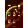 The Object: A Hard Sci-Fi Novel
