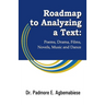 Roadmap to Analyzing a Text: Poems, Drama, Films, Novels, Music and Dance