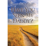 Have You Seen My Daddy?