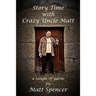 Story Time With Crazy Uncle Matt: a tangle of yarns