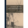 Stones, Bones, and Arrowheads