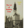 The Art of Building Cities: City Building According to Its Artistic Fundamentals